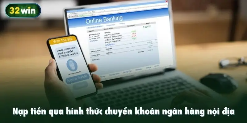Nạp tiền 32WIN qua hình thức chuyển khoản ngân hàng nội địa