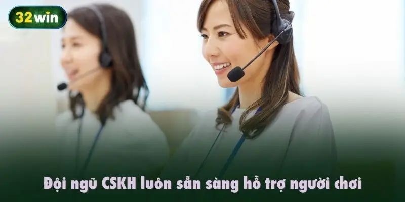 Đội ngũ CSKH luôn sẵn sàng hỗ trợ người chơi
