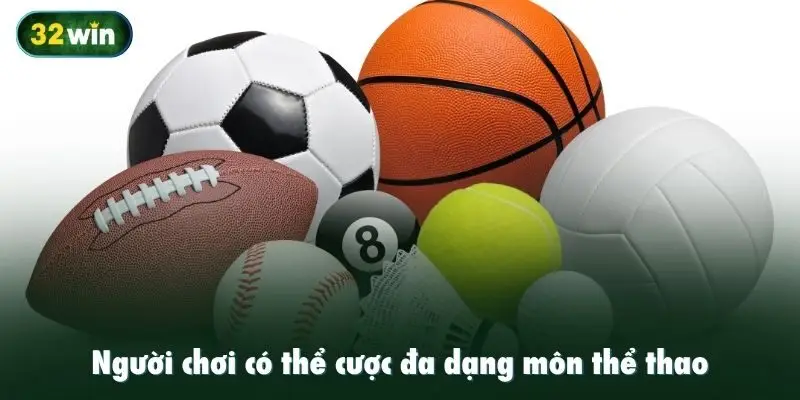 Người chơi có thể cược đa dạng môn thể thao như bóng đá, tennis, bóng rổ,...
