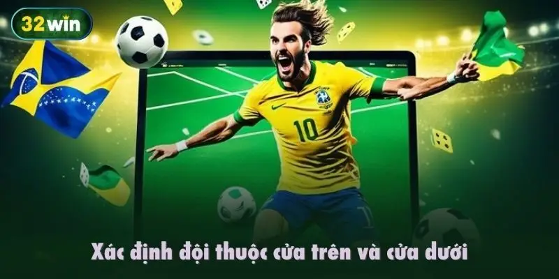 Xác định đội thuộc cửa trên và cửa dưới
