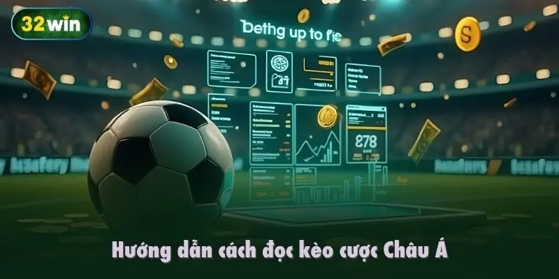Hướng dẫn cách đọc kèo cược Châu Á