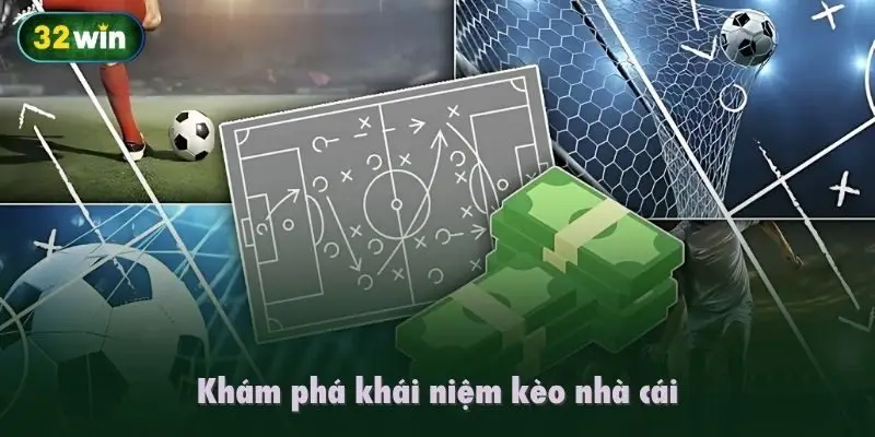Khám phá khái niệm kèo nhà cái