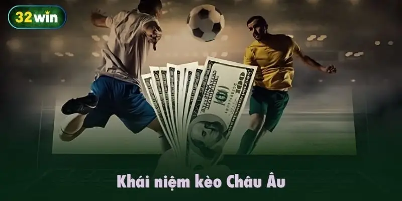 Khái niệm kèo Châu Âu