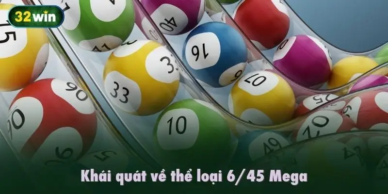 Khái quát về thể loại 6/45 Mega