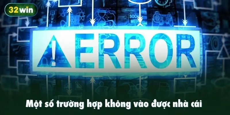 Một số trường hợp không vào được nhà cái và tiến hành đăng nhập