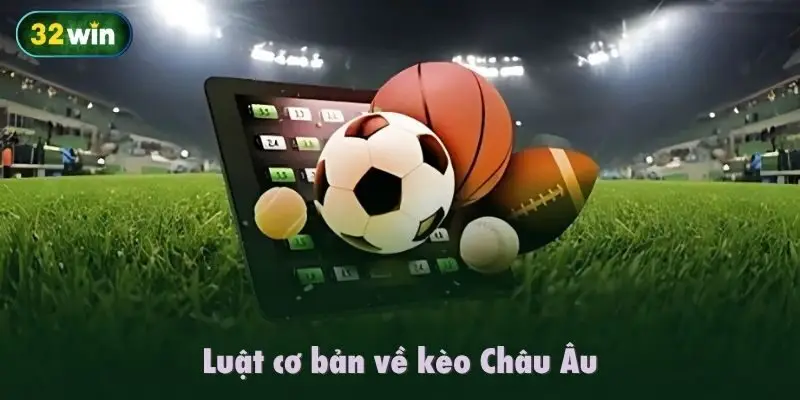 Luật cơ bản về kèo Châu Âu