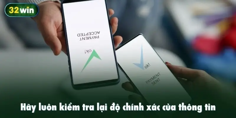 Hãy luôn kiểm tra lại độ chính xác của thông tin trước khi xác nhận giao dịch