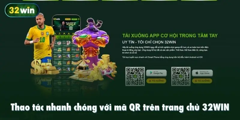 Thao tác nhanh chóng với mã QR trên trang chủ 32WIN